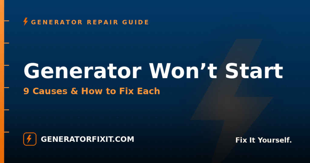 Generator Won’t Start: 9 Causes & How to Fix Each